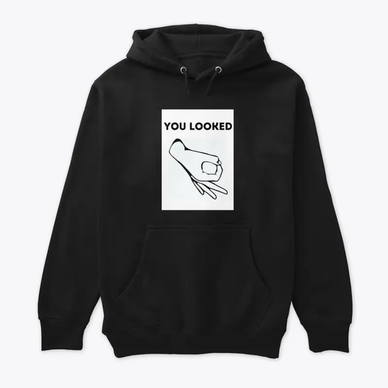 Funny | You Looked Hoodie / Shirt