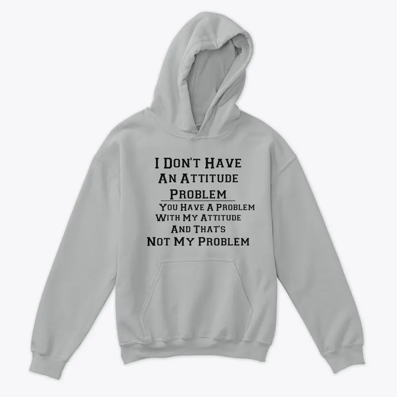 I Don't Have an Attitude problem