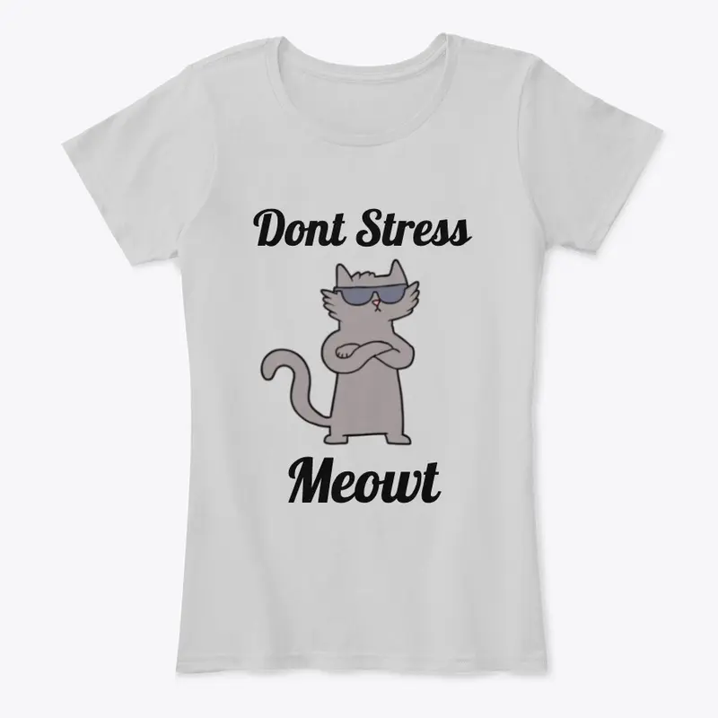 Don’t  Stress Meowt | Funny Shirt