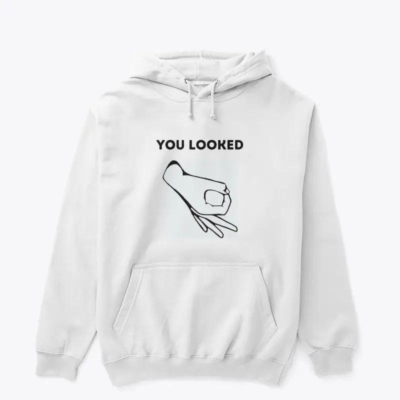 Funny | You Looked Hoodie / Shirt